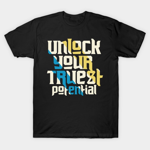 Unlock Your Truest Potential Motivation T-Shirt by T-Shirt Attires